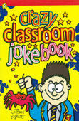 Crazy Classroom Joke Book - John Byrne