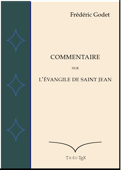 Commentaire sur L'Évangile de Saint Jean - Frédéric Godet