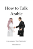 How to Talk Arabic - Adam Yacoub