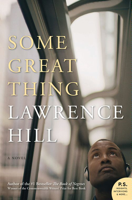 Lawrence Hill - Some Great Thing artwork