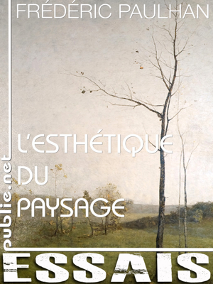 Read&Download L'esthétique du paysage Book by Frédéric Paulhan Online Read&Download L'esthétique du paysage Book by Frédéric Paulhan Online