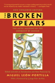 The Broken Spears 2007 Revised Edition - Miguel Leon-Portilla