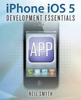 iPhone iOS 5 Development Essentials - Neil Smyth