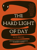 The Hard Light of Day - Rod Moss