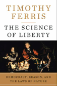 The Science of Liberty - Timothy Ferris