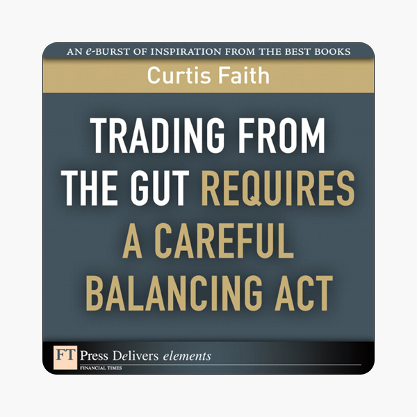 Trading from the Gut Requires a Careful Balancing Act