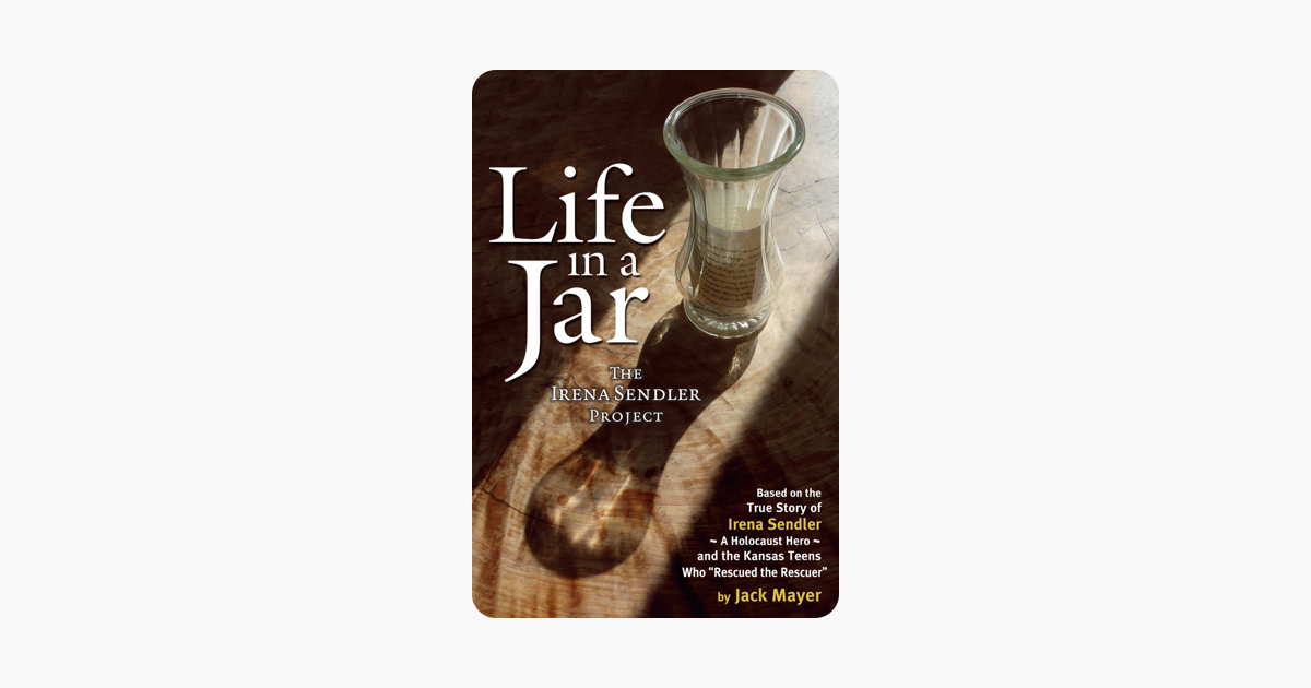 Life In a Jar: The Irena Sendler Project - Jack Mayer Life In a Jar: The Irena Sendler Project - Jack Mayer