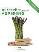 10 recettes avec des asperges - Jérôme Odouard & Anne Cécile Odouard