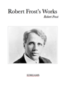 Robert Frost’s Works - Robert Frost