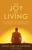 The Joy of Living - Eric Swanson & Yongey Mingyur Rinpoche