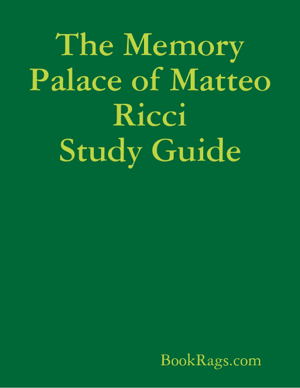 Read & Download The Memory Palace of Matteo Ricci Study Guide Book by BookRags.com Online