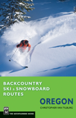 Backcountry Ski & Snowboard Routes Oregon - Christopher Van Tilburg