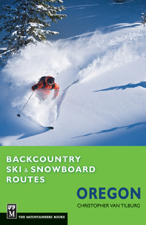Backcountry Ski &amp; Snowboard Routes Oregon - Christopher Van Tilburg Cover Art