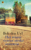 Het reizen vereist sterke zenuwen - Bob den Uyl