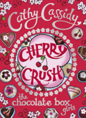 Chocolate Box Girls: Cherry Crush - Cathy Cassidy