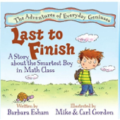 Last to Finish, A Story About the Smartest Boy In Math Class - Barbara Esham, Mike Gordon & Carl Gordon