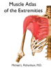 Muscle Atlas of the Extremities - Michael L. Richardson