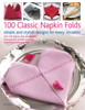 100 Classic Napkin Folds - Rick Beech
