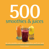 500 Smoothies & Juices - Christine Watson