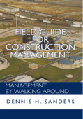 Field Guide for Construction Management - Dennis H. Sanders