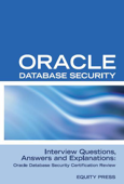 Oracle Database Security Interview Questions, Answers, and Explanations: Oracle Database Security Certification Review - Equity Press