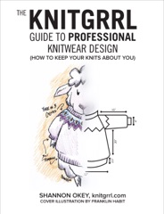 The Knitgrrl Guide to Professional Knitwear Design