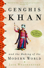 Genghis Khan and the Making of the Modern World - Jack Weatherford Cover Art