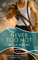 Bella Andre - Never Too Hot: A Rouge Suspense novel artwork