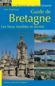 Guide de Bretagne: Les lieux insolites et secrets - Alain Dag'Naud