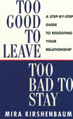 Too Good to Leave, Too Bad to Stay - Mira Kirshenbaum