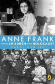 Anne Frank and the Children of the Holocaust - Carol Ann Lee