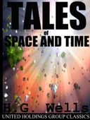 Tales of Space and Time - H.G. Wells