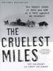 Gay Salisbury & Laney Salisbury - The Cruelest Miles: The Heroic Story of Dogs and Men in a Race Against an Epidemic artwork