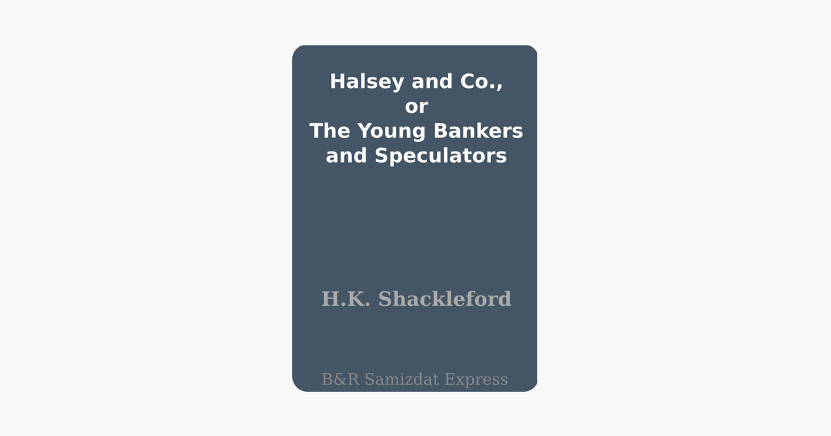 Halsey & Co. or, The Young Bankers and Speculators