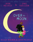 Over the Moon - Jodi Picoult & Jake van Leer