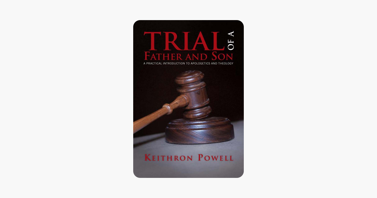 Trial of a Father and Son: A practical introduction to Apologetics and Theology