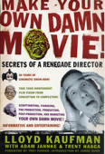 Make Your Own Damn Movie! - Lloyd Kaufman, Adam Jahnke & Trent Haaga