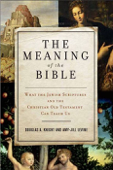 The Meaning of the Bible - Douglas A. Knight & Amy-Jill Levine