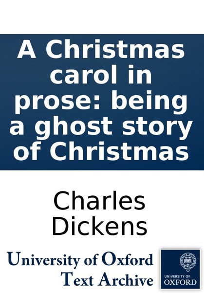 A Christmas Carol in Prose: Being a Ghost Story of Christmas