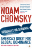 Hegemony or Survival - Noam Chomsky