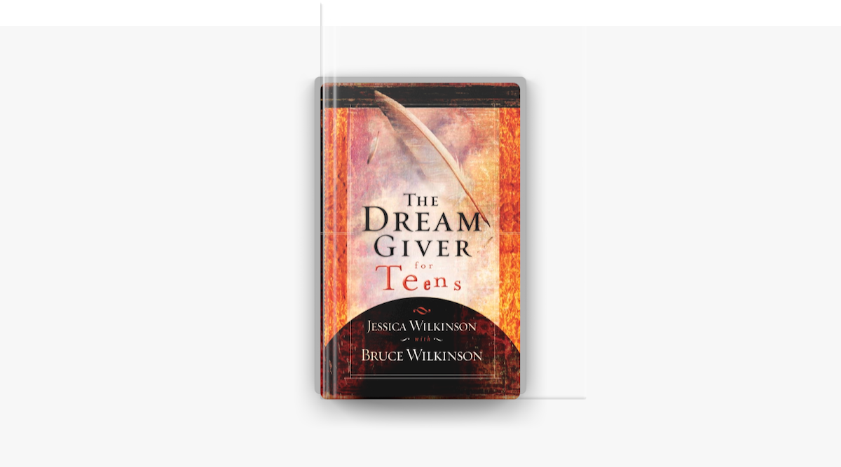 The Dream Giver for Teens - Jessica Wilkinson & Bruce Wilkinson The Dream Giver for Teens - Jessica Wilkinson & Bruce Wilkinson