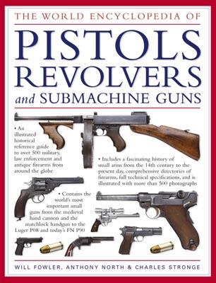 The World Encyclopedia of Pistols, Revolvers and Submachine Guns