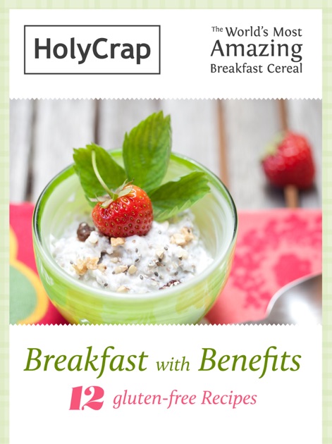 Breakfast With Benefits By Holy Crap Cereal And Claudia Redfern On Apple