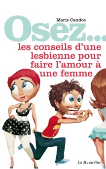 Osez les conseils d'une lesbienne pour faire l'amour à une femme - Marie Candoe