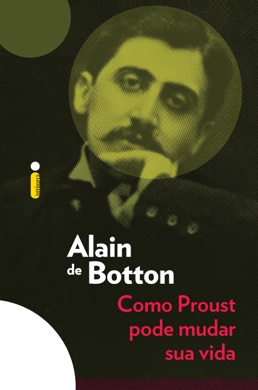 Capa do livro Como Proust Pode Mudar Sua Vida de Alain de Botton