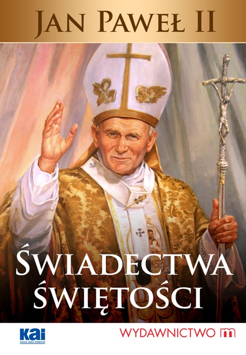 Jan Paweł II Świadectwa świętości