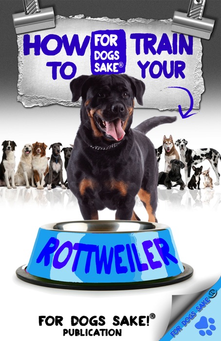 How to Train Your Rottweiler