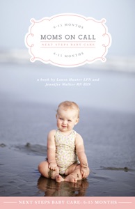 Moms on Call Next Steps Baby Care: 6-15 Months Book Cover
