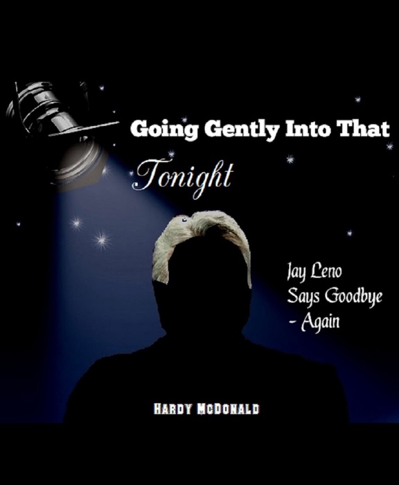 Going Gently Into That Tonight Jay Leno Says Goodbye: Again
