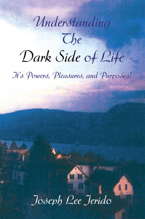 Understanding the Dark Side of Life